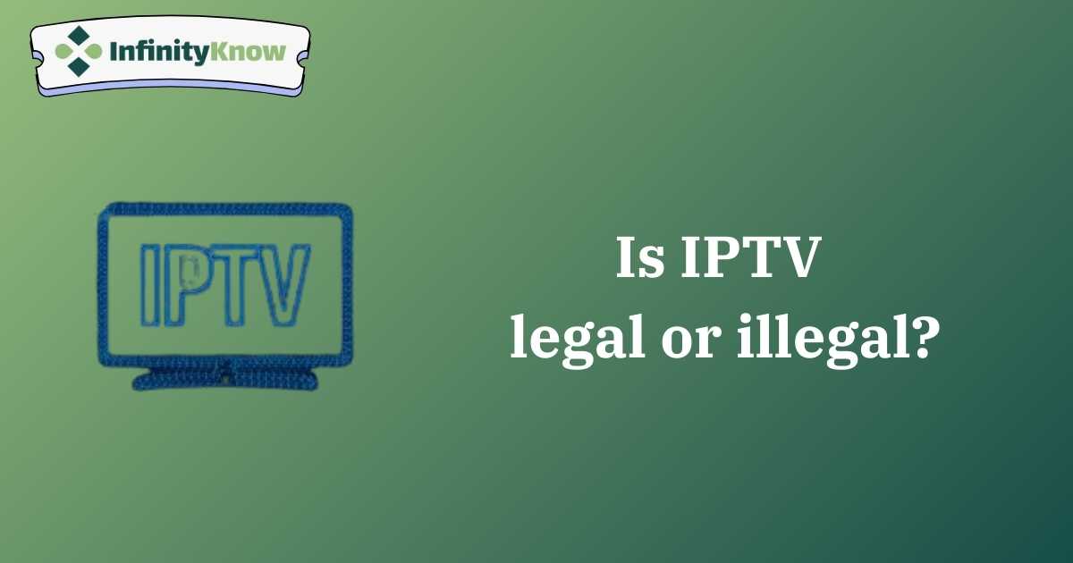 Is IPTV legal or illegal?