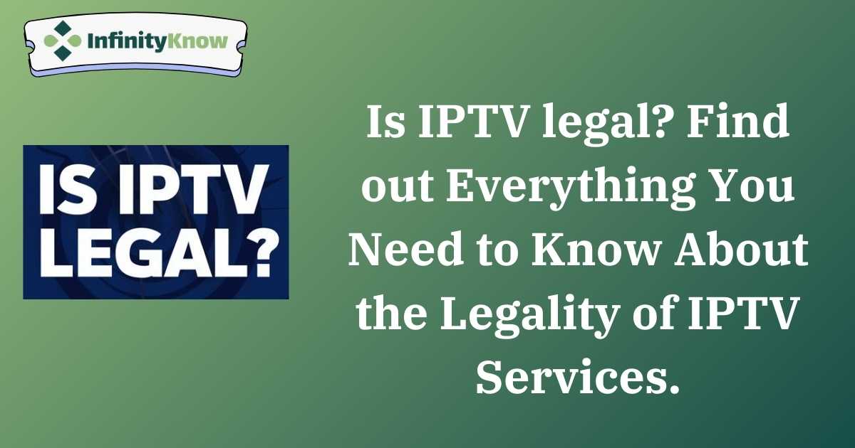 Is IPTV legal? Find out Everything You Need to Know About the Legality of IPTV Services.