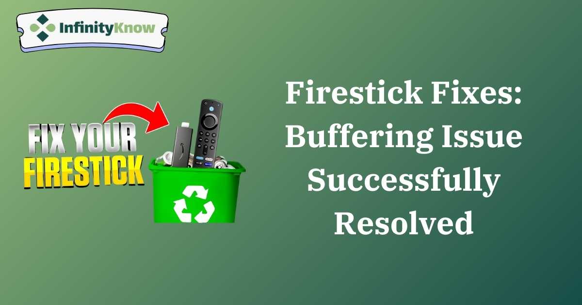Firestick Fixes: Buffering Issue Successfully Resolved