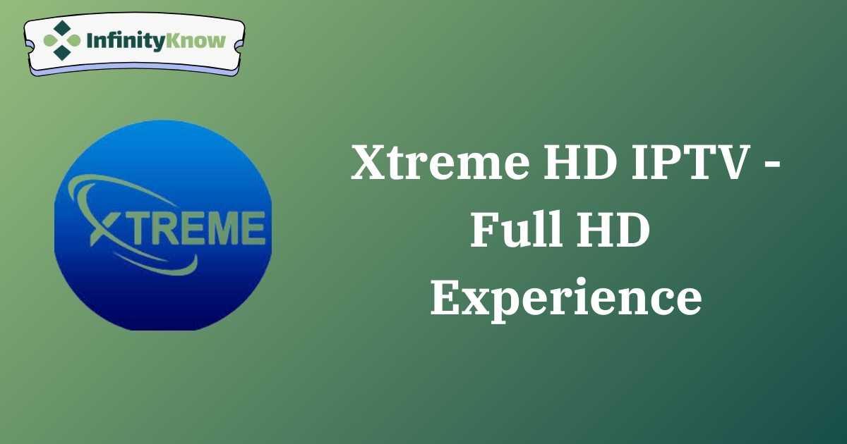 Xtreme HD IPTV - Full HD Experience