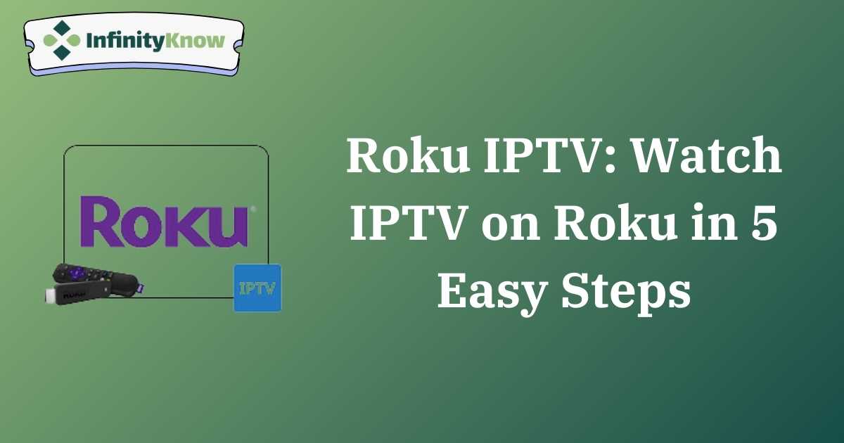 Roku IPTV: Watch IPTV on Roku in 5 Easy Steps