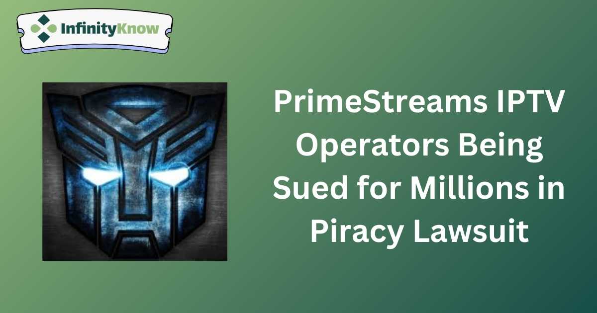 PrimeStreams IPTV Operators Being Sued for Millions in Piracy Lawsuit